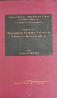 Image of History of Science, Philosophy and Culture in Indian Civilization : Volume III Part 5 Philosophical Concepts Relevant To Sciences In Indian Tradition